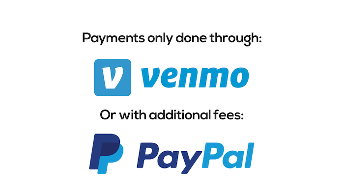 Sign Saying: Payments done through Venmo, or with additional fees, Paypal