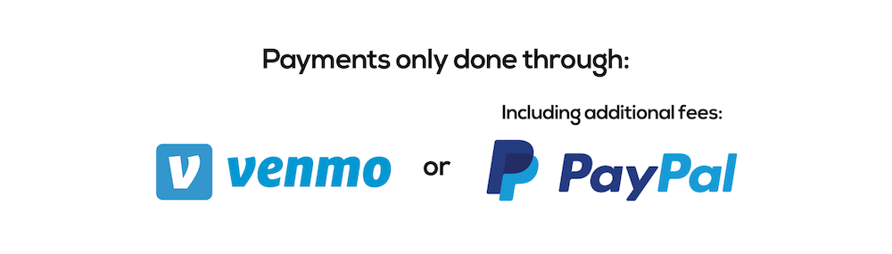 Sign Saying: Payments done through Venmo, or with additional fees, Paypal